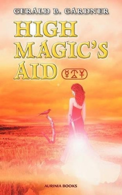 High Magic's Aid by Gerald B. Gardner 9780956618207