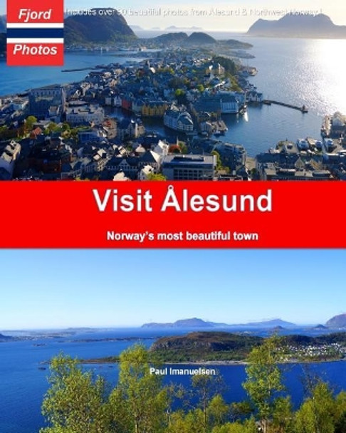 Visit Alesund: Norway's most beautiful town by Paul Imanuelsen 9781095054109