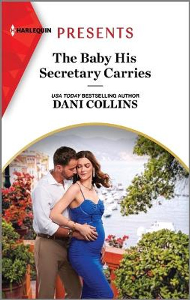 The Baby His Secretary Carries by Dani Collins 9781335593184