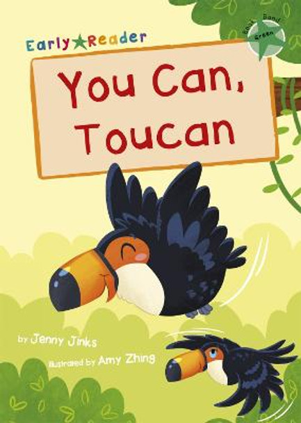 You Can, Toucan: (Green Early Reader) by Jenny Jinks