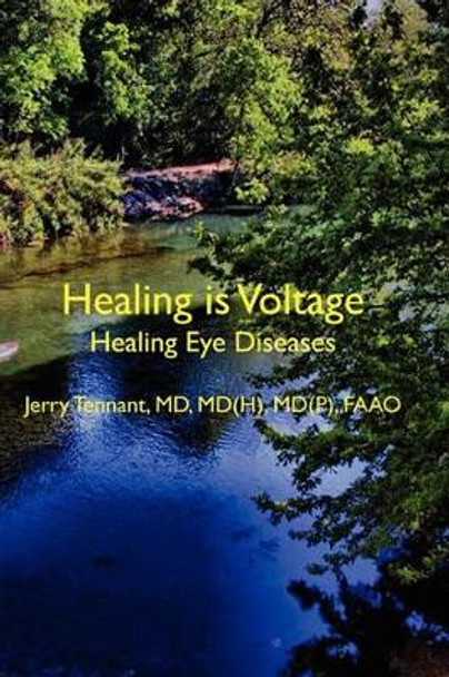 Healing is Voltage: Healing Eye Diseases by MD Jerry L Tennant MD 9781463571931