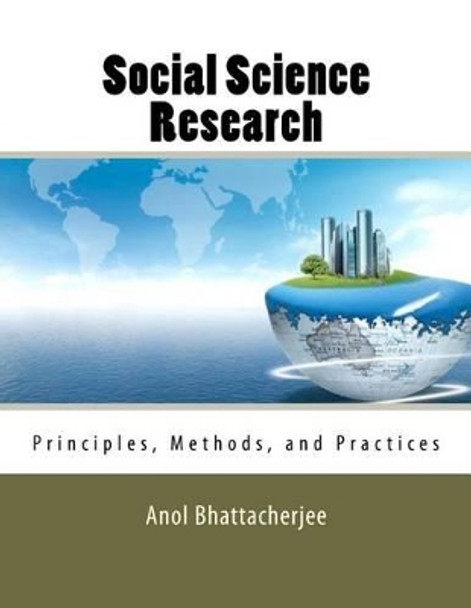 Social Science Research: Principles, Methods, and Practices by Anol Bhattacherjee 9781475146127