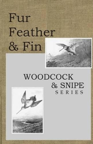 Fur Feather and Fin: Snipe & Woodcock by L H De Visme Shaw 9781484109854