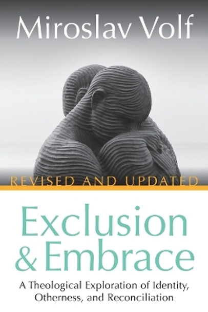 Exclusion and Embrace by Miroslav Volf 9781501861079