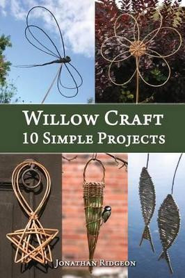 Willow Craft: 10 Simple Projects by Jonathan Ridgeon 9781503178557