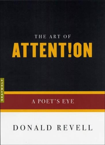 The Art Of Attention: A Poet's Eye by Donald Revell 9781555974749