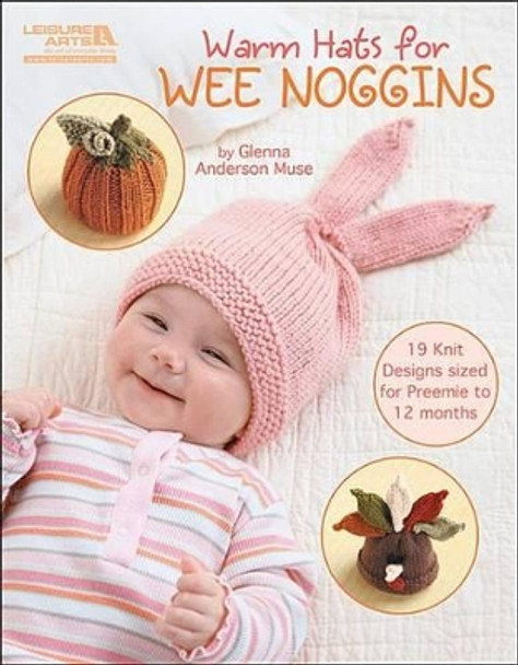 Warm Hats for Wee Noggins by Glenna Anderson Muse 9781609002152