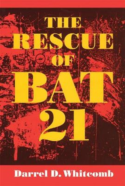 The Rescue of Bat 21 by Darrel D. Whitcomb 9781612515847