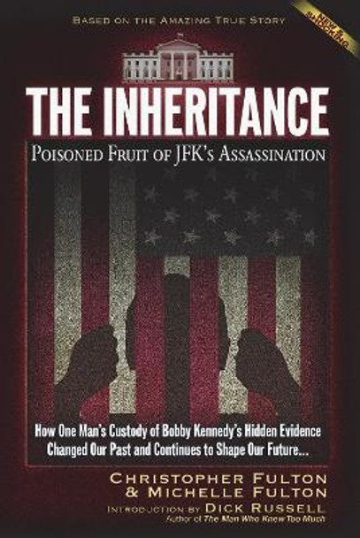 The Inheritance: Poisoned Fruit of JFK's Assassination by Christopher Fulton 9781634242172