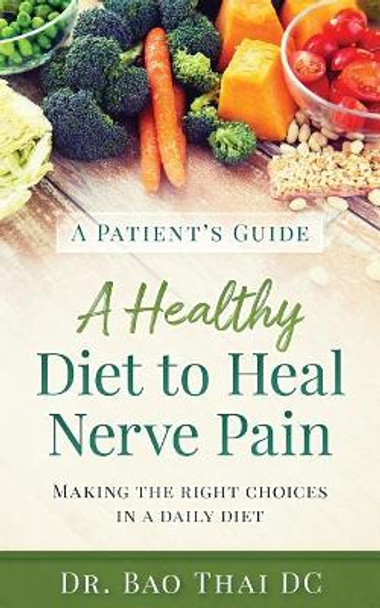 A Patient's Guide a Healthy Diet to Heal Nerve Pain by Bao V Thai 9781975720070