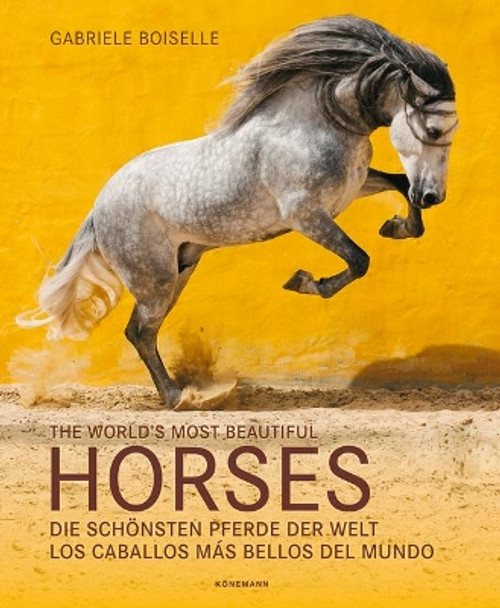 The World's Most Beautiful Horses by Gabriele Boiselle 9783741920769