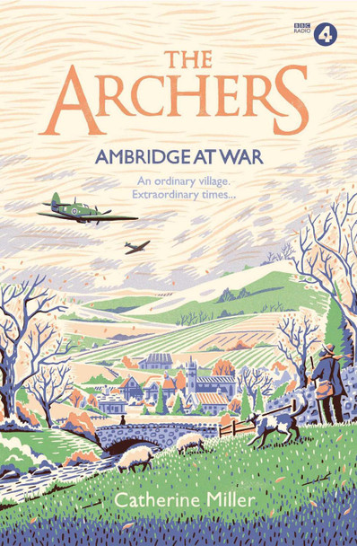 The Archers: Ambridge At War by Catherine Miller