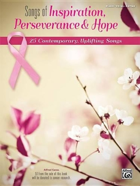 Songs of Inspiration, Perseverance, and Hope: 25 Contemporary, Uplifting Songs (Piano/Vocal/Guitar) by Alfred Music 9780739099940