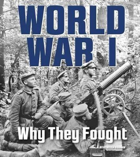 World War I: Why They Fought by ,Rebecca Rissman 9780756551742