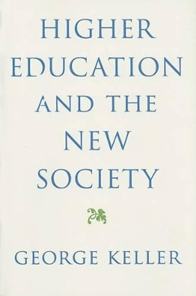 Higher Education and the New Society by George Keller 9780801890314