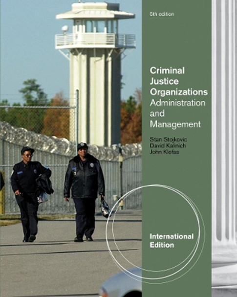 Criminal Justice Organizations: Administration and Management, International Edition by John Klofas 9781111356460