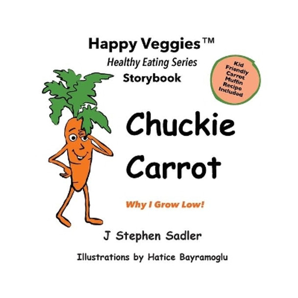 Chuckie Carrot Storybook 3: Why I Grow Low! by J Stephen Sadler 9780960046775