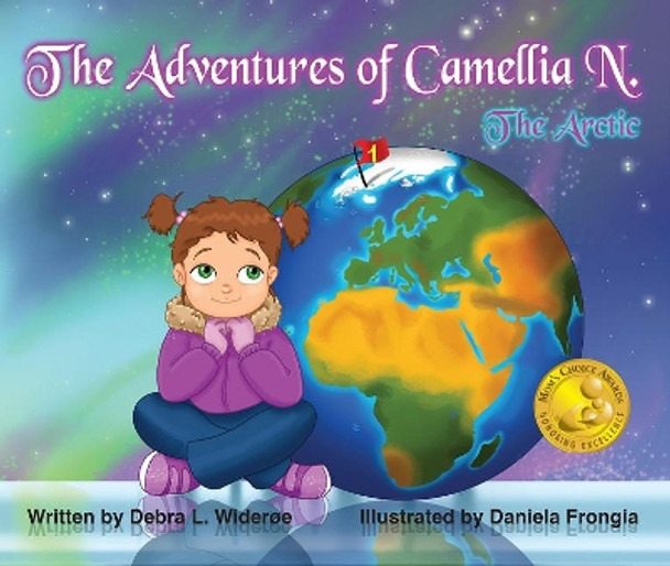 The Adventures of Camellia N.: The Arctic by Debra Wideroe 9780997085112