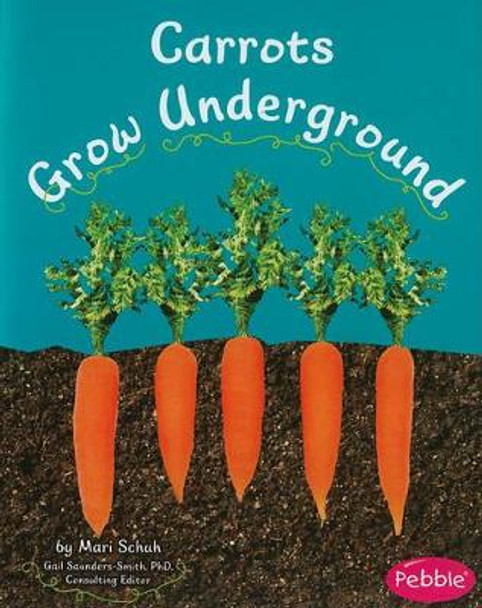 Carrots Grow Underground by Mari Schuh 9781429661850