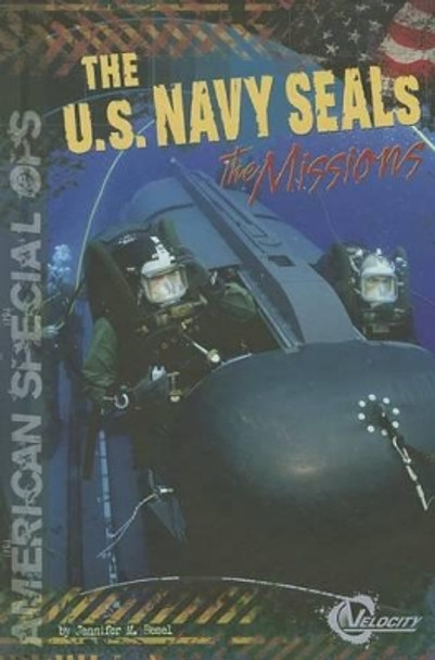The U.S. Navy Seals: The Missions by Jennifer M Besel 9781429687157