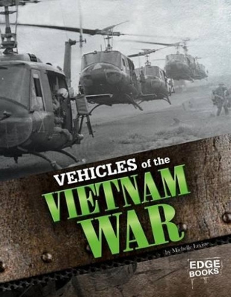 War Vehicles: Vehicles of the Vietnam War by Michelle Levine 9781429699136