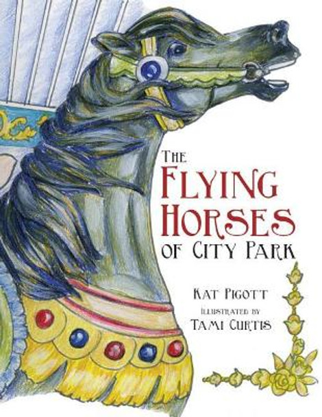 The Flying Horses of City Park by Kat Pigott 9781455624713