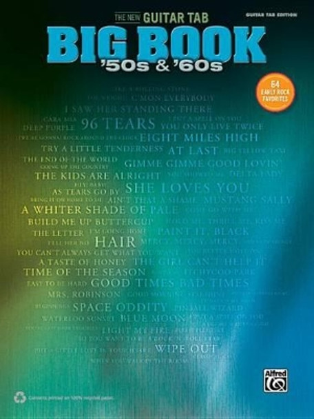 The New Guitar Big Book of Hits -- '50s & '60s: 64 Early Rock Favorites (Guitar Tab) by Alfred Music 9781470610975