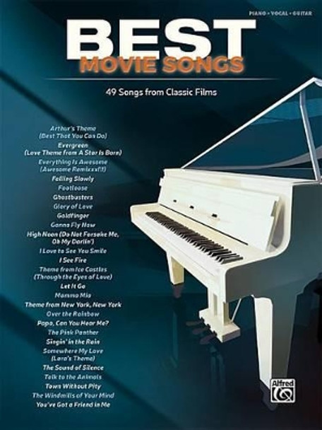 Best Movie Songs: 48 Songs from Classic Films (Piano/Vocal) by Alfred Music 9781470632380