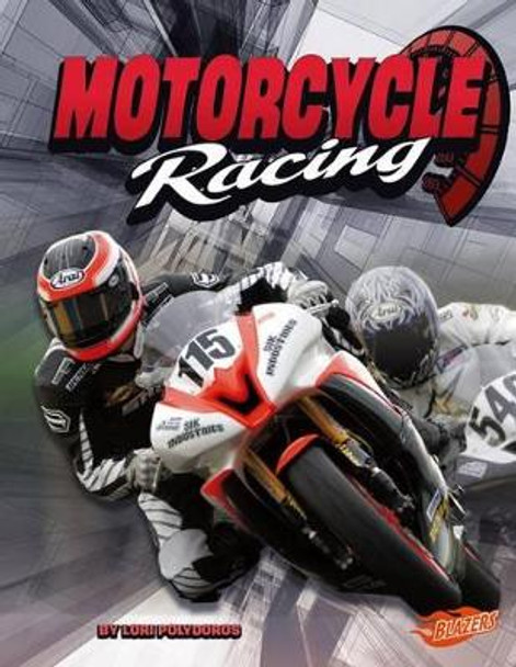 Motorcycle Racing by Lori Polydoros 9781476501215