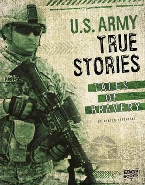 U.S. Army True Stories: Tales of Bravery by Steven Otfinoski 9781476599380