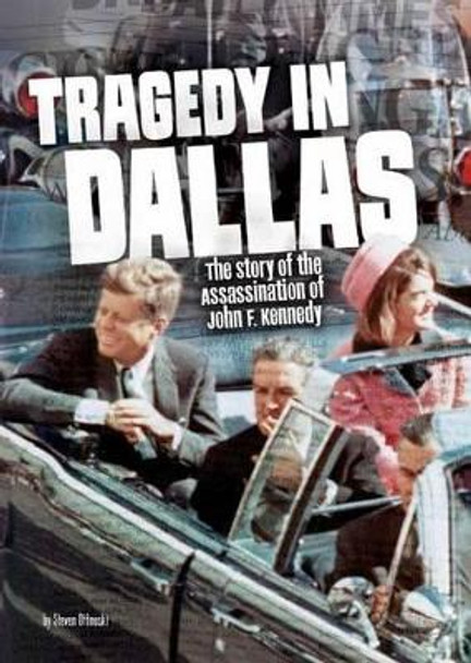 Tragedy in Dallas - Assassination of John F Kennedy by Steven Otfinoski 9781491484517