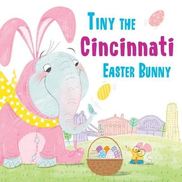 Tiny the Cincinnati Easter Bunny by Eric James 9781492659167