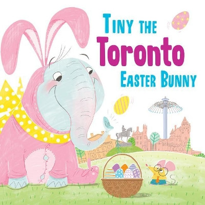 Tiny the Toronto Easter Bunny by Eric James 9781492659693