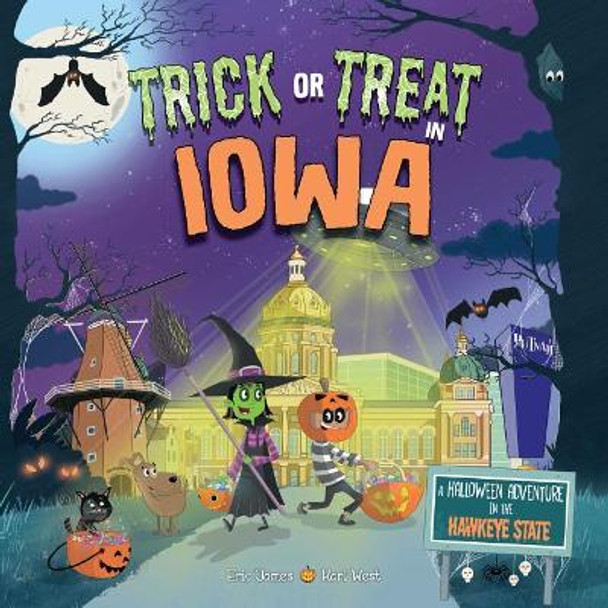 Trick or Treat in Iowa: A Halloween Adventure in the Hawkeye State by Eric James 9781492686958