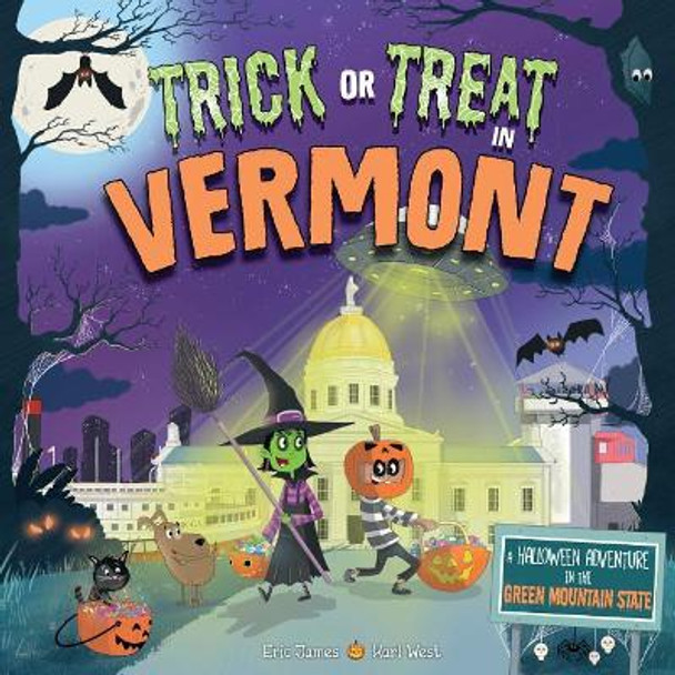 Trick or Treat in Vermont: A Halloween Adventure in the Green Mountain State by Eric James 9781492687399