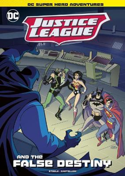 Justice League and the False Destiny by Michael Anthony Steele 9781496592002