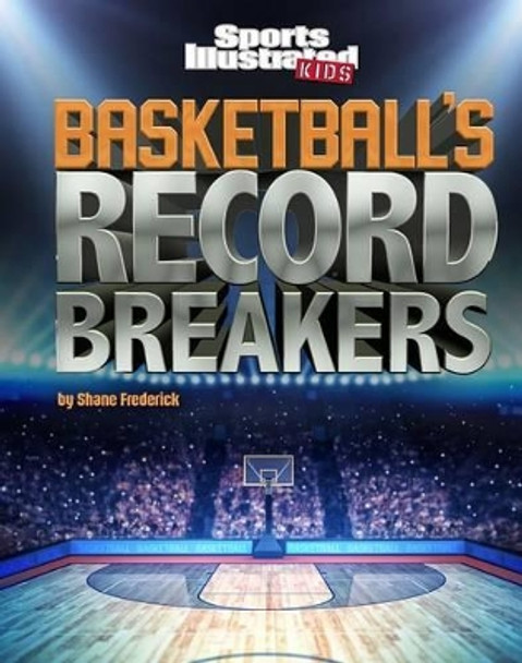 Basketball's Record Breakers by Shane Frederick 9781515737599