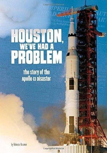 Houston, We've had a Problem: The Story of the Apollo 13 Disaster by Rebecca Rissman 9781515779643