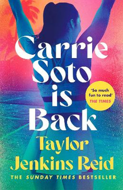 Carrie Soto Is Back: From the author of the Daisy Jones and the Six hit TV series by Taylor Jenkins Reid 9781529152135