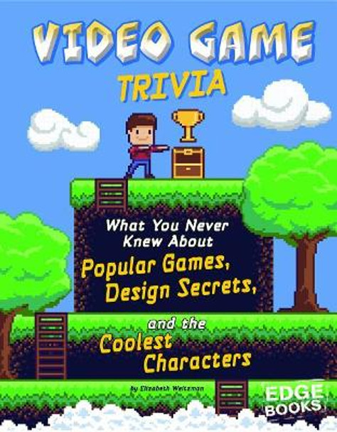 Video Game Trivia: What You Never Knew About Popular Games, Design Secrets, and the Coolest Characters (Not Your Ordinary Trivia) by Sean McCollum 9781543525311