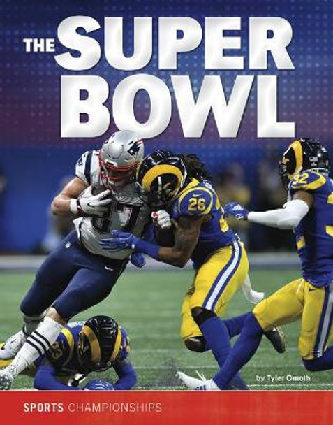 The Super Bowl (Sports Championships) by Tyler Dean Omoth 9781543591910