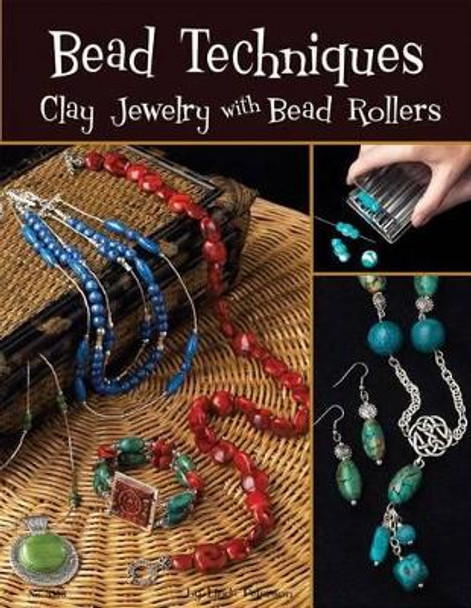 Bead Techniques: Clay Jewelry with Bead Rollers by Linda Peterson 9781574213003