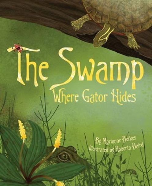 Swamp Where Gator Hides by Marianne Berkes 9781584694700