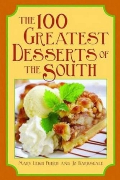 100 Greatest Desserts of the South, The by Mary Furrh 9781589806139
