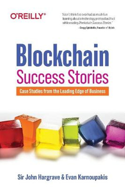 Blockchain Success Stories: Case Studies from the Leading Edge of Business by Sir John Hargrave