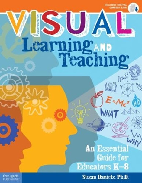 Visual Learning and Teaching: An Essential Guide for Educators K-8 by Susan Daniels 9781631981401