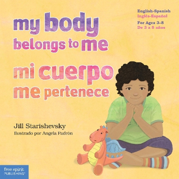 My Body Belongs to Me / Mi Cuerpo Me Pertenece: A Book about Body Safety / Un Libro Sobre El Cuidado Contra El Abuso Sexual by Jill Starishevsky 9781631984761