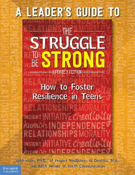 A Leader's Guide to The Struggle to Be Strong: How to Foster Resilience in Teens Updated Edition by Sybil Wolin 9781631984631