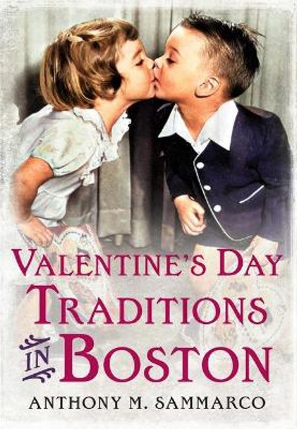 Valentine's Day Traditions in Boston by Anthony M Sammarco 9781635001075