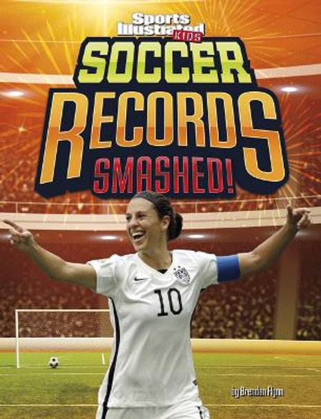 Soccer Records Smashed! by Brendan Flynn 9781669050179